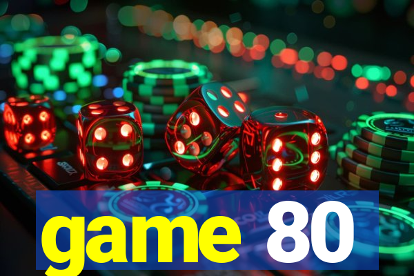 game 80